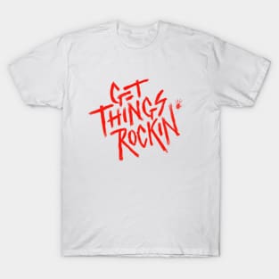 Get Things Rockin' T-Shirt